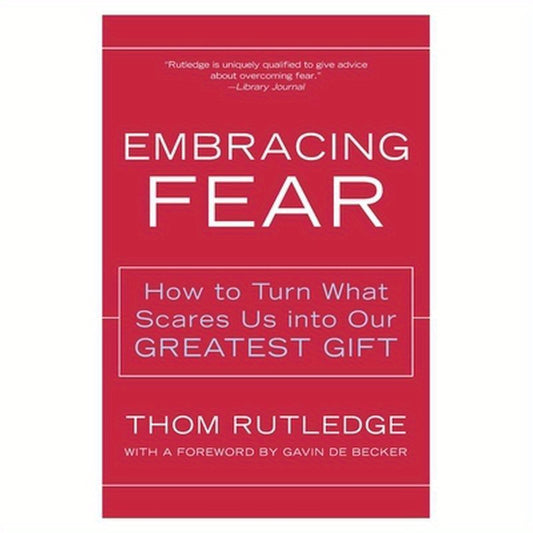 Embracing Fear: How to Turn What Scares Us Into Our Greatest Gift