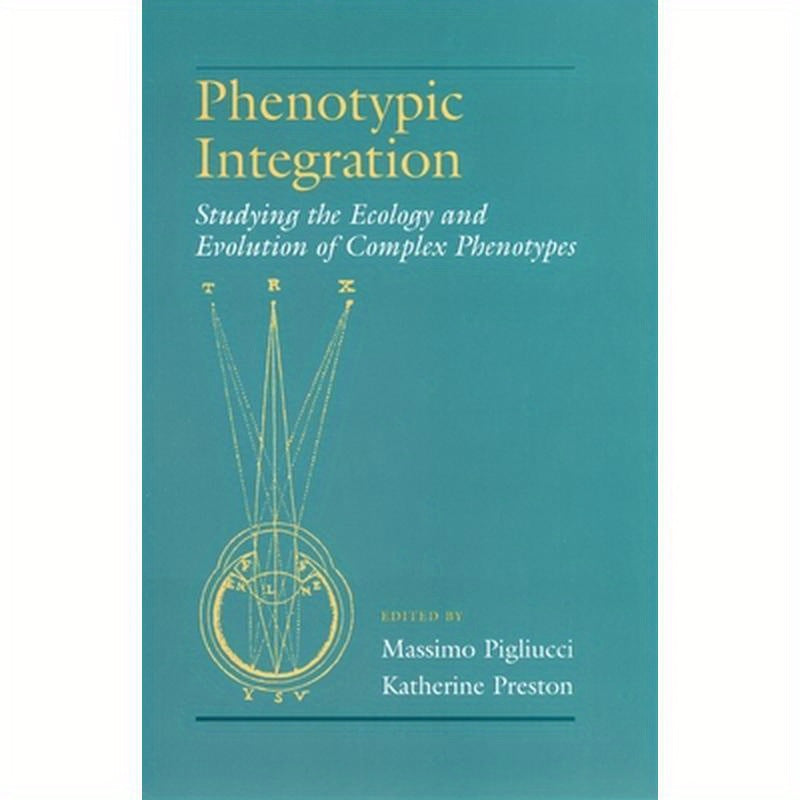 Phenotypic Integration: Studying the Ecology and Evolution of Complex Phenotypes