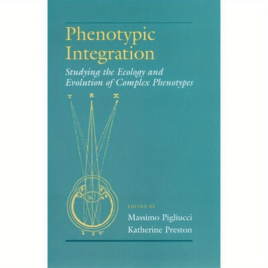 Phenotypic Integration: Studying the Ecology and Evolution of Complex Phenotypes
