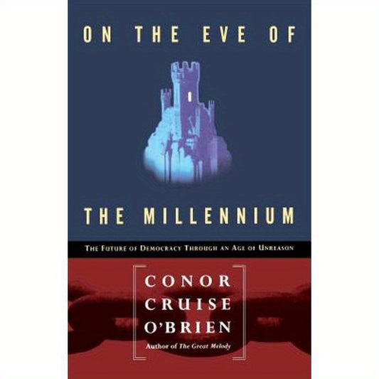 On the Eve of the Millenium: The Future of Democracy Through an Age of Unreason