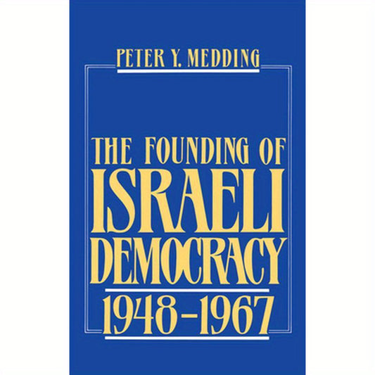 The Founding of Israeli Democracy, 1948-1967