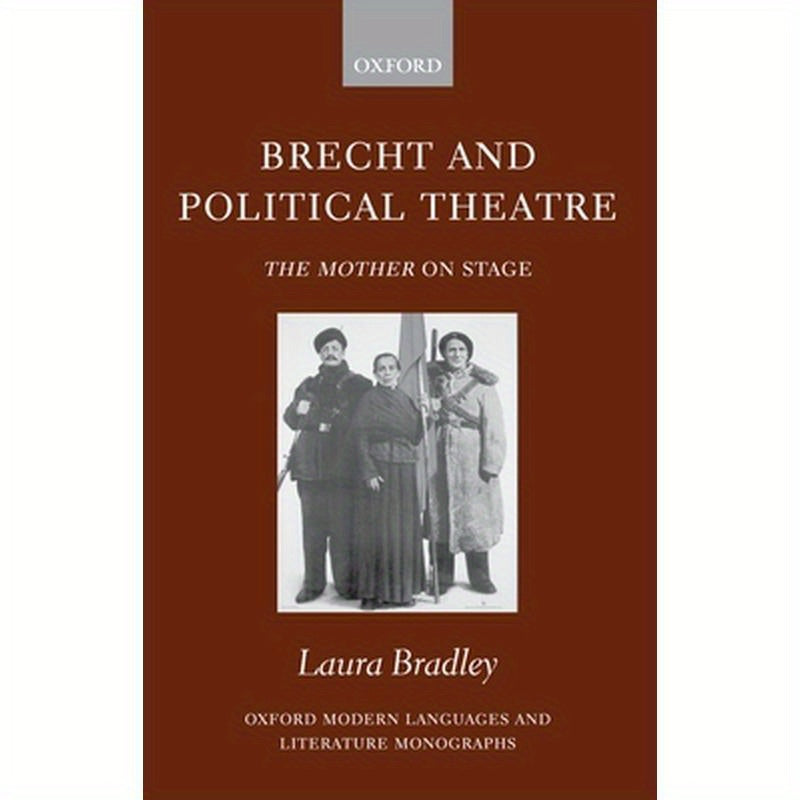 Brecht and Political Theatre: The Mother on Stage