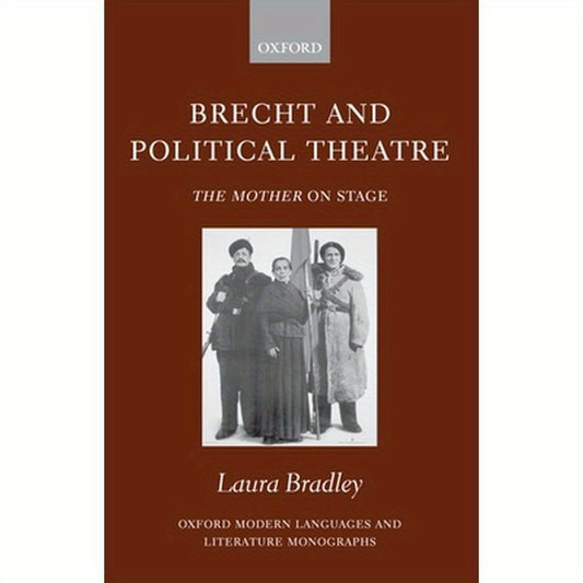 Brecht and Political Theatre: The Mother on Stage