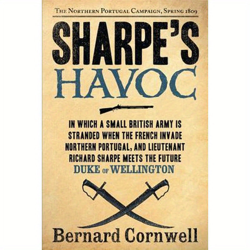Sharpe's Havoc: Richard Sharpe and the Campaign in Northern Portugal, Spring 1809