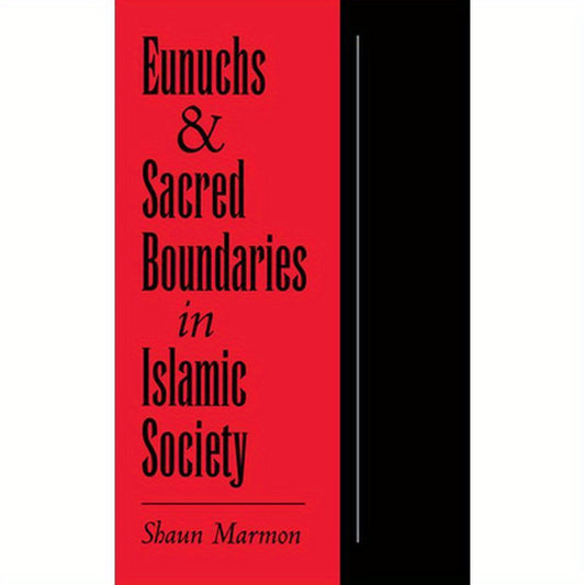 Eunuchs and Sacred Boundaries in Islamic Society