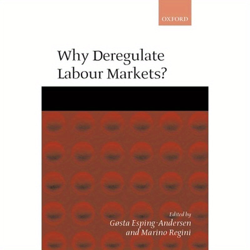 Why Deregulate Labour Markets?