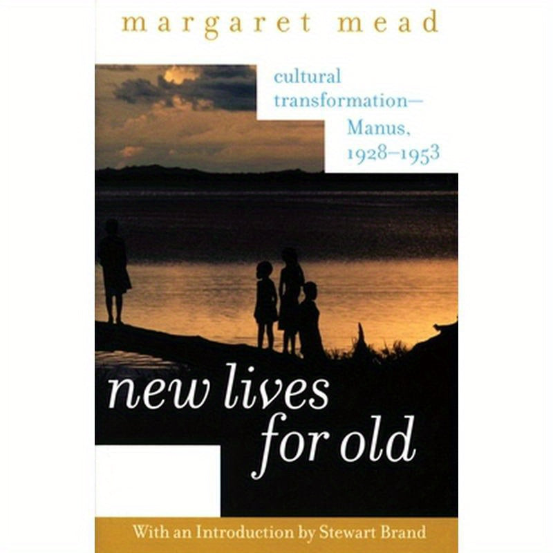 New Lives for Old: Cultural Transformation--Manus, 1928-1953