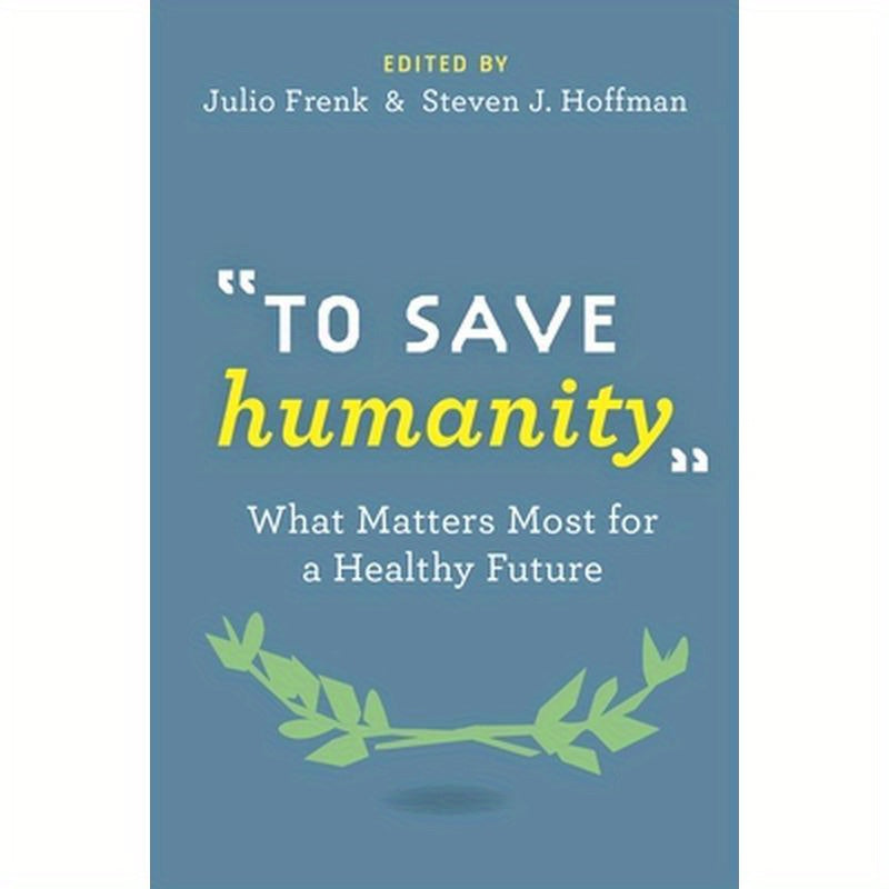 To Save Humanity: What Matters Most for a Healthy Future