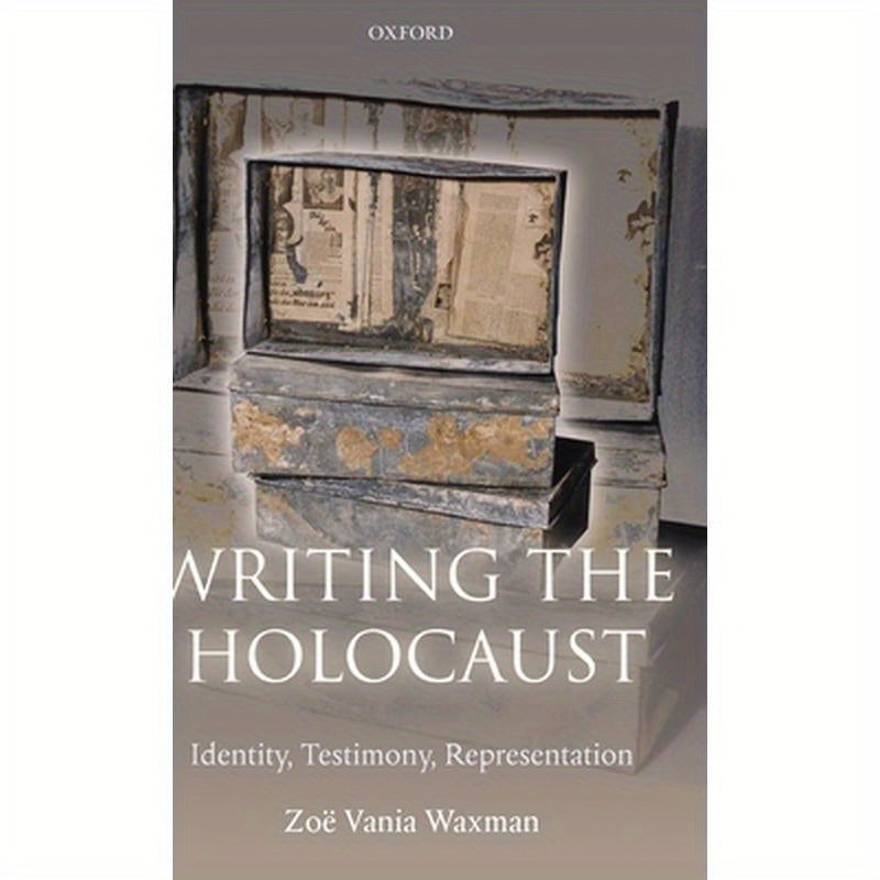 Writing the Holocaust: Identity, Testimony, Representation