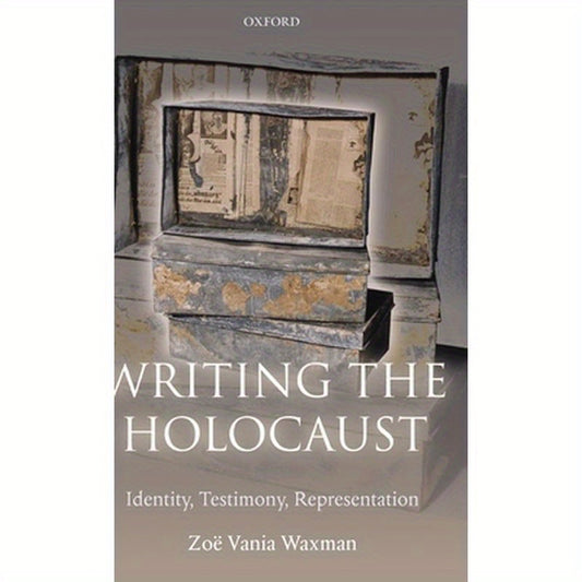 Writing the Holocaust: Identity, Testimony, Representation
