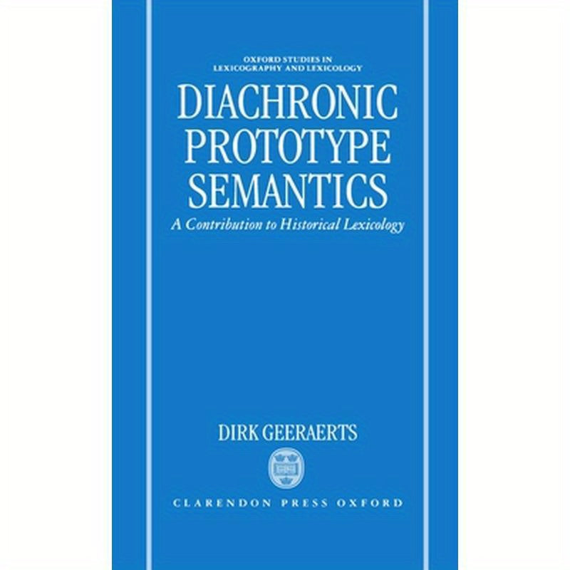 Diachronic Prototype Semantics: A Contribution to Historical Lexicology