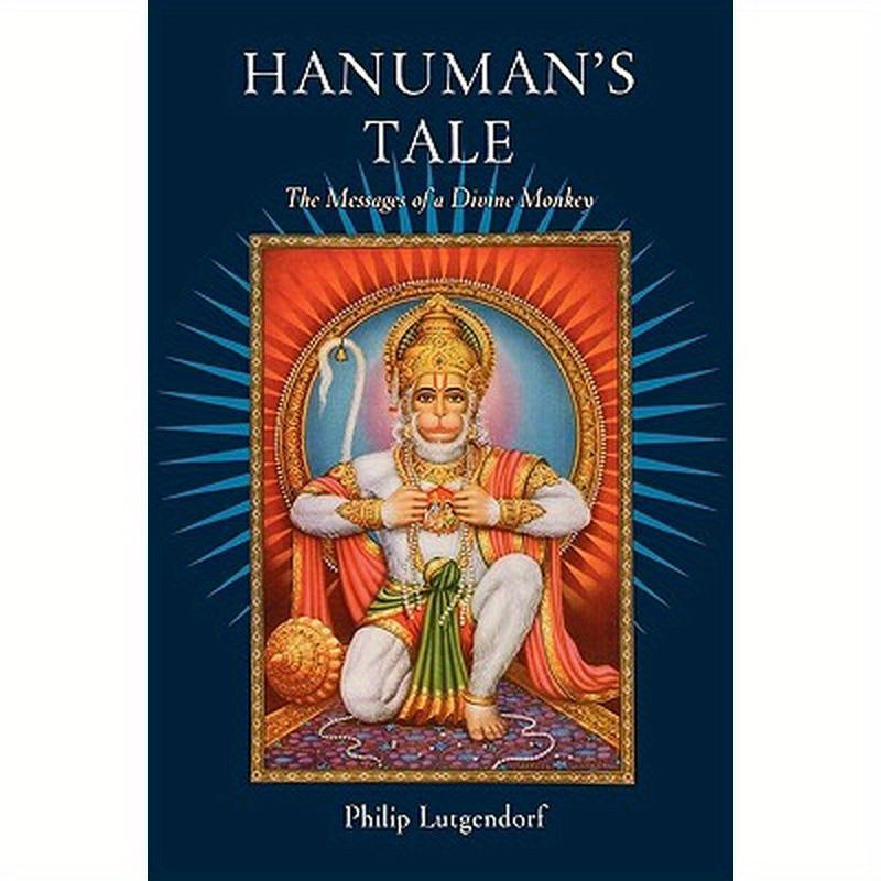 Hanuman's Tale: The Messages of a Divine Monkey