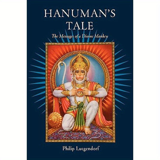 Hanuman's Tale: The Messages of a Divine Monkey