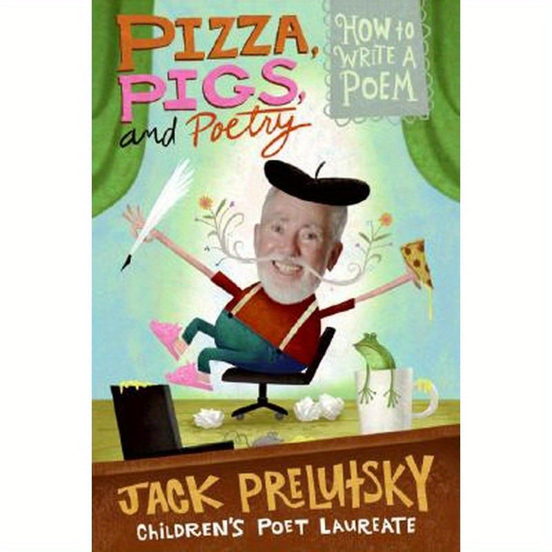 Pizza, Pigs, and Poetry: How to Write a Poem