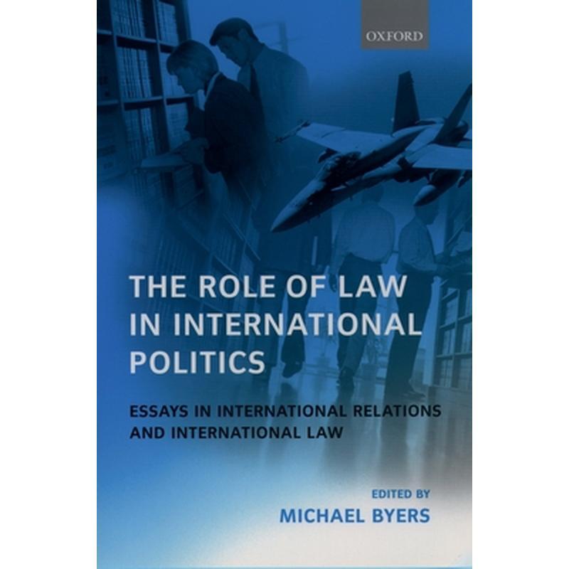 The Role of Law in International Politics Essays in International Relations and International Law