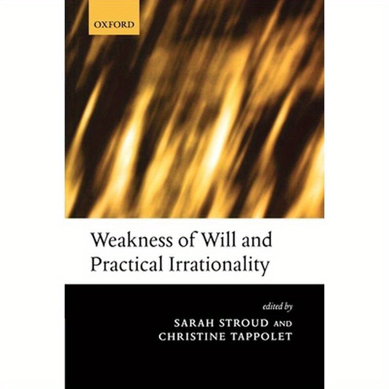 Weakness of Will and Practical Irrationality