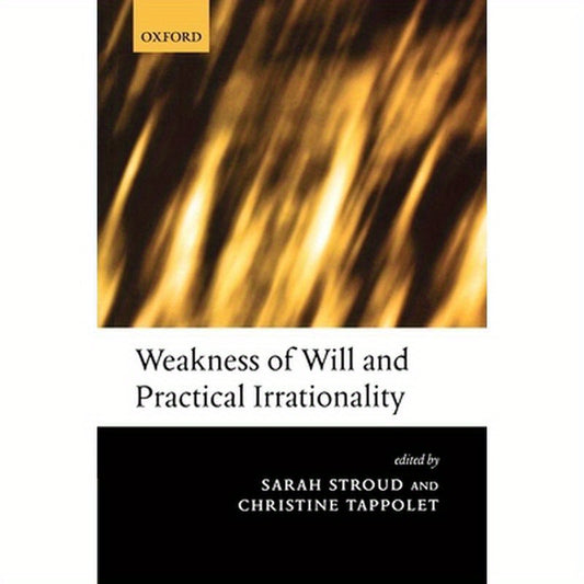 Weakness of Will and Practical Irrationality