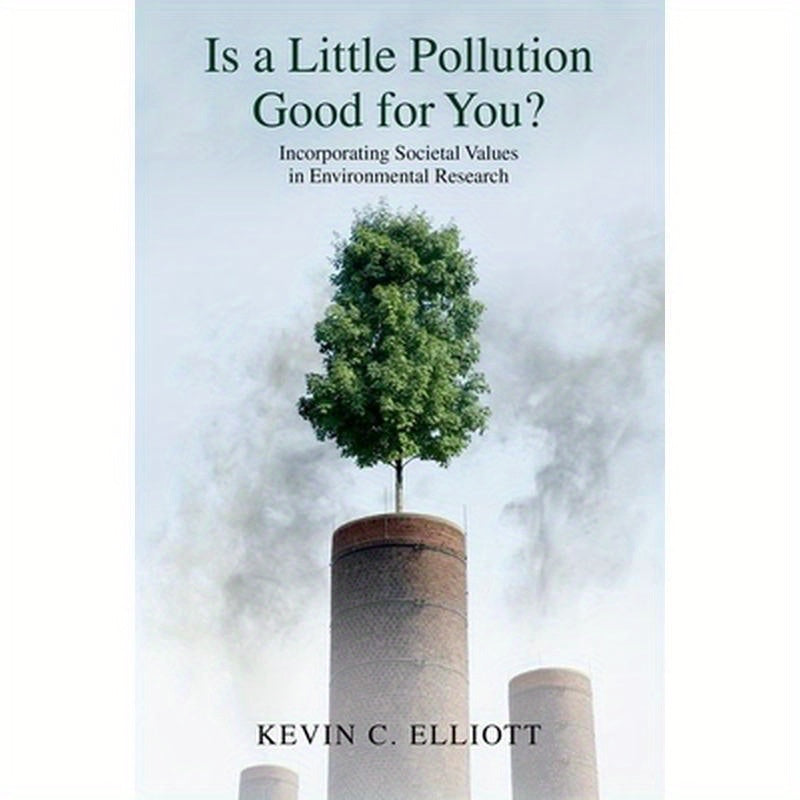Is a Little Pollution Good for You?: Incorporating Societal Values in Environmental Research