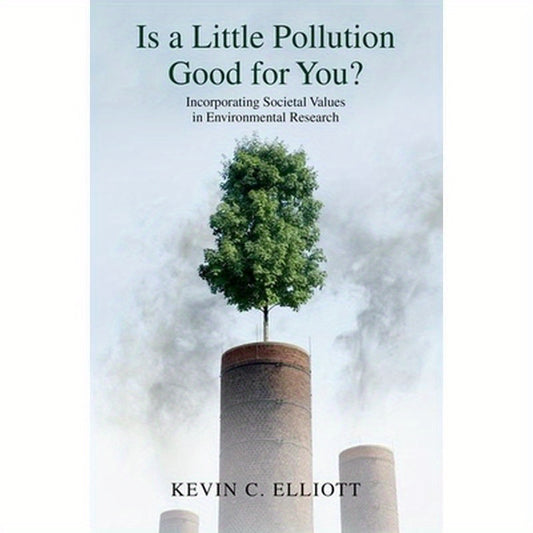 Is a Little Pollution Good for You?: Incorporating Societal Values in Environmental Research