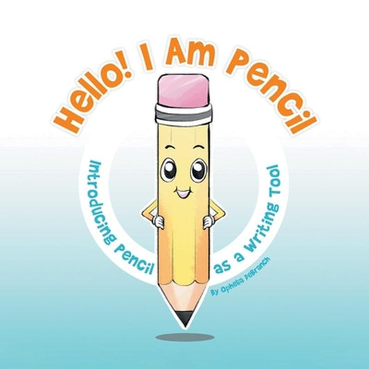 Hello! I Am Pencil: Introducing Pencil as a Writing Tool