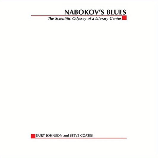 Nabokov's Blues: The Scientific Odyssey of a Literary Genius