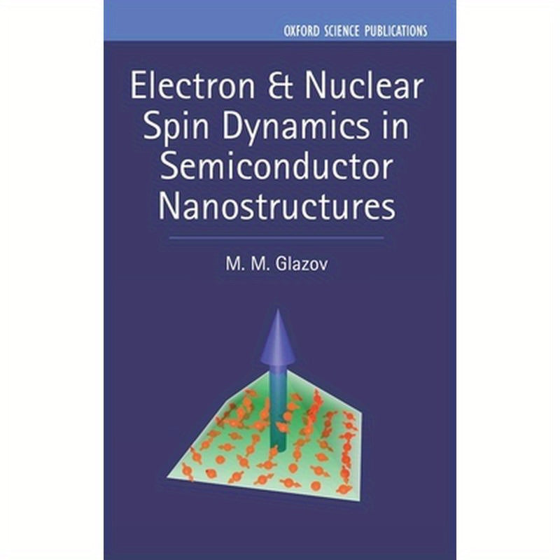 Electron & Nuclear Spin Dynamics in Semiconductor Nanostructures