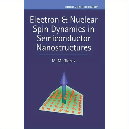 Electron & Nuclear Spin Dynamics in Semiconductor Nanostructures