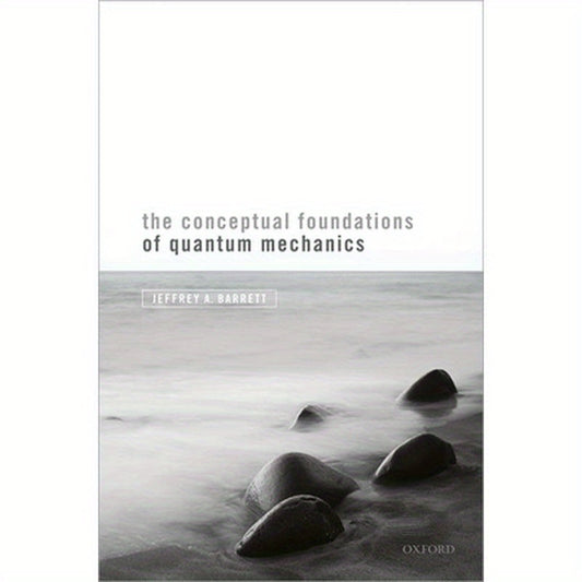 Conceptual Foundations of Quantum Mechanics