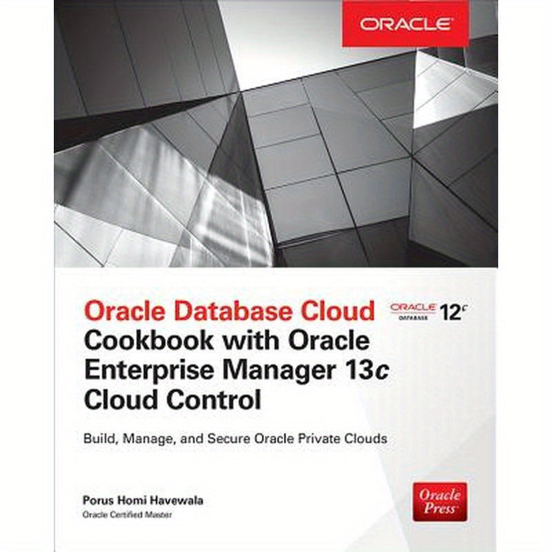 Oracle Database Cloud Cookbook with Oracle Enterprise Manager 13c Cloud Control