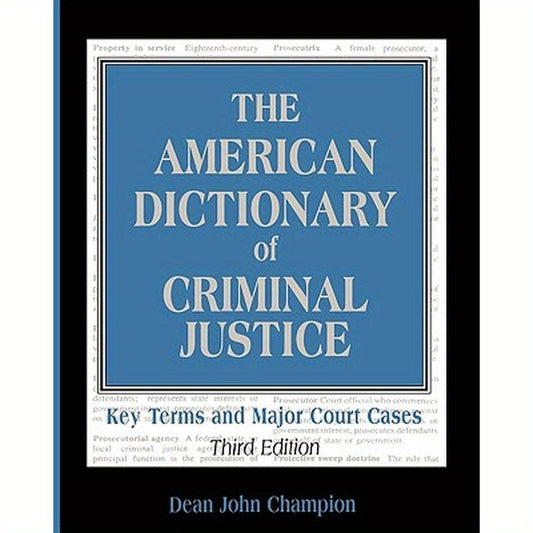 The American Dictionary of Criminal Justice: Key Terms and Major Court Cases