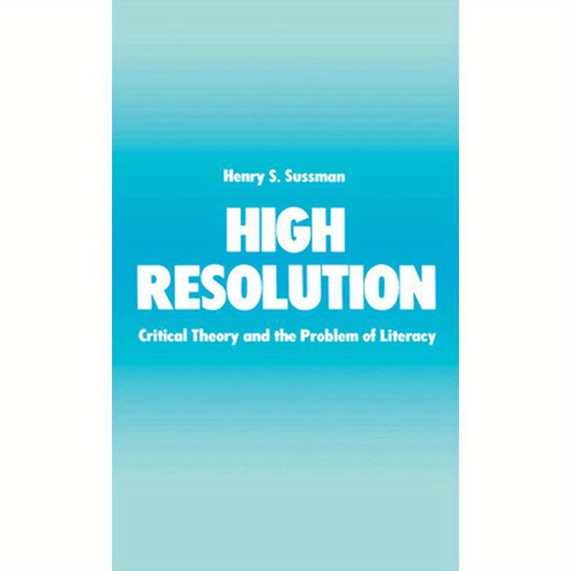 High Resolution: Critical Theory and the Problem of Literacy