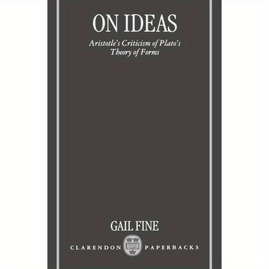 On Ideas: Aristotle's Criticism of Plato's Theory of Forms