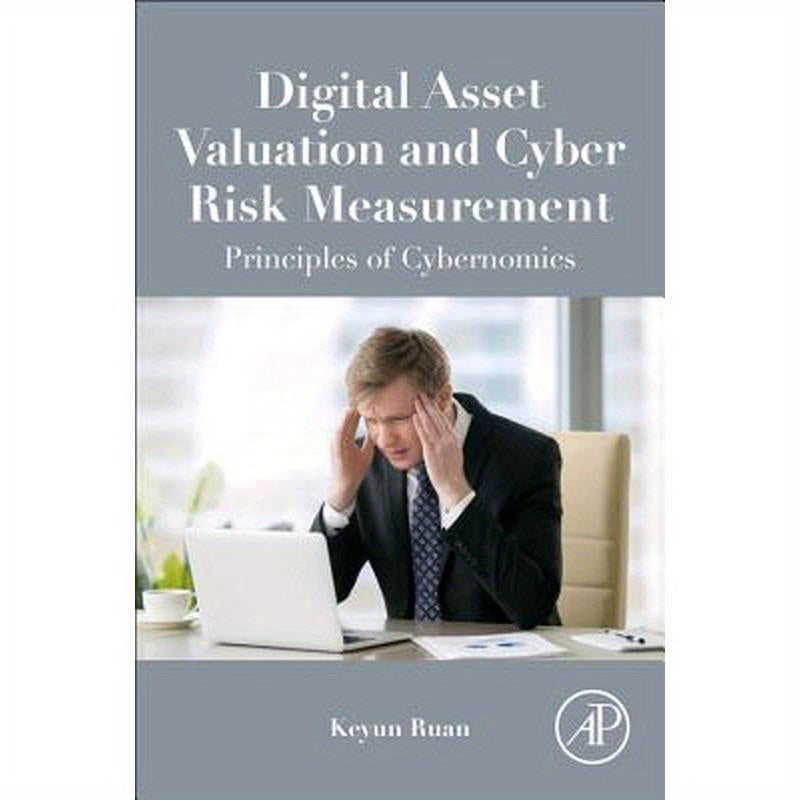 Digital Asset Valuation and Cyber Risk Measurement: Principles of Cybernomics