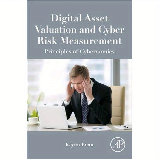 Digital Asset Valuation and Cyber Risk Measurement: Principles of Cybernomics