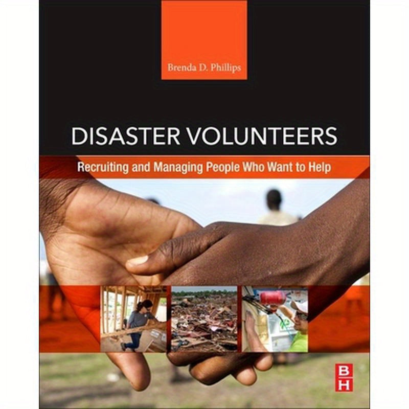 Disaster Volunteers: Recruiting and Managing People Who Want to Help