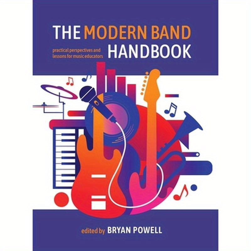 The Modern Band Handbook: Practical Perspectives and Lessons for Music Educators