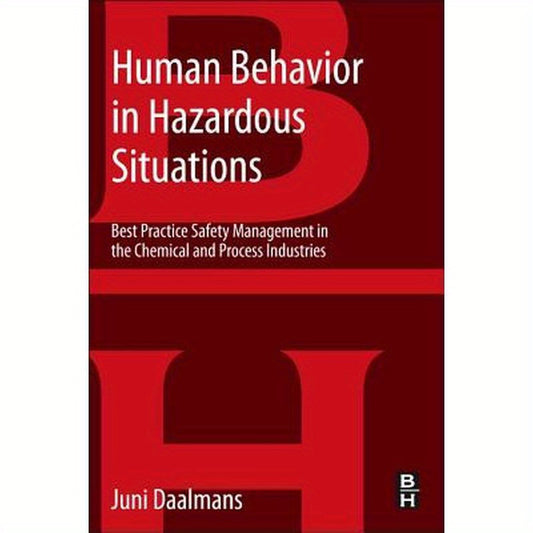 Human Behavior in Hazardous Situations: Best Practice Safety Management in the Chemical and Process Industries