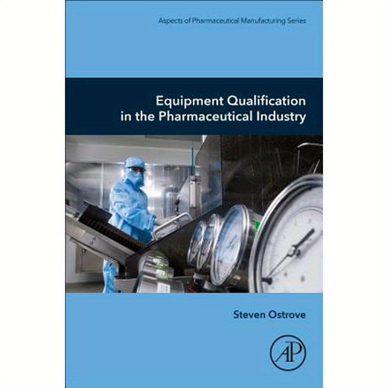 Equipment Qualification in the Pharmaceutical Industry