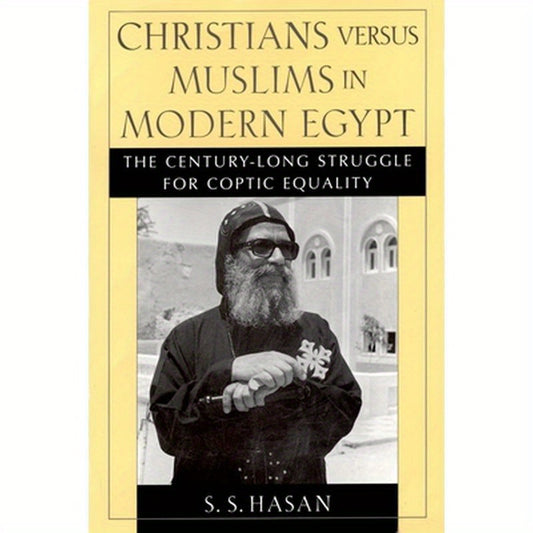 Christians Versus Muslims in Modern Egypt: The Century-Long Struggle for Coptic Equality