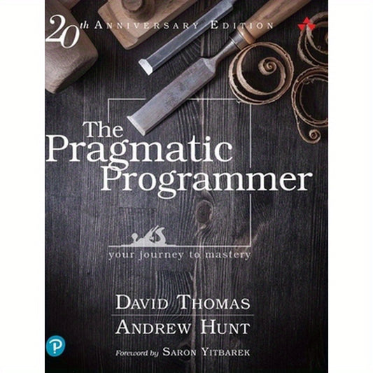 The Pragmatic Programmer: Your Journey to Mastery, 20th Anniversary Edition
