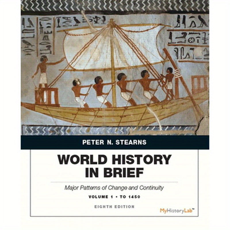 World History in Brief: Major Patterns of Change and Continuity to 1450, Volume 1