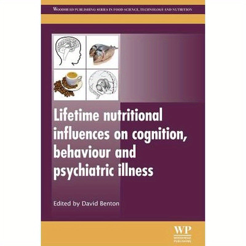 Lifetime Nutritional Influences on Cognition, Behaviour and Psychiatric Illness