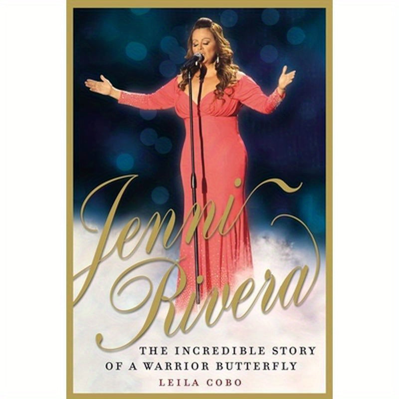 Jenni Rivera: The Incredible Story of a Warrior Butterfly