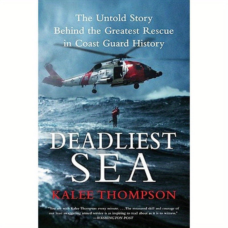 Deadliest Sea: The Untold Story Behind the Greatest Rescue in Coast Guard History