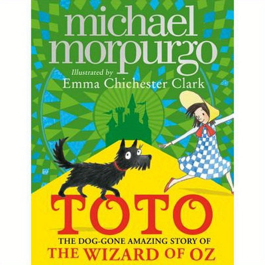 Toto: The Dog-Gone Amazing Story of the Wizard of Oz