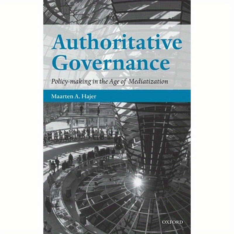 Authoritative Governance: Policy Making in the Age of Mediatization