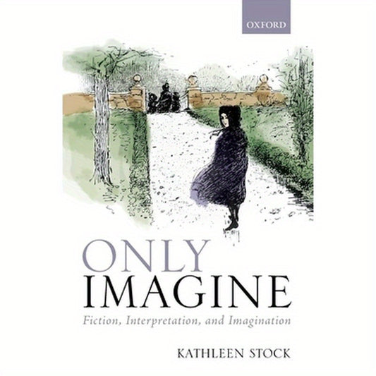 Only Imagine: Fiction, Interpretation and Imagination
