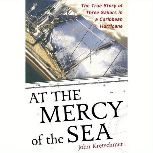 At the Mercy of the Sea: The True Story of Three Sailors in a Caribbean Hurricane