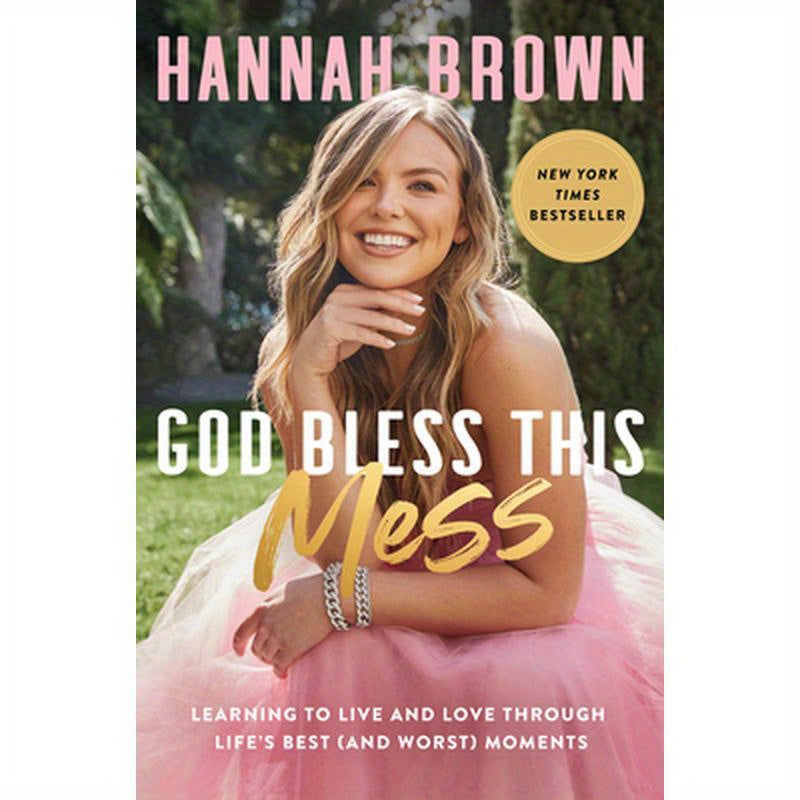 God Bless This Mess: Learning to Live and Love Through Life's Best (and Worst) Moments
