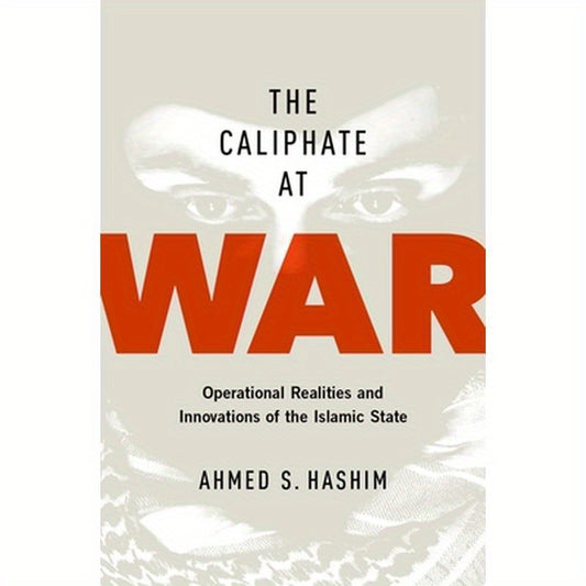 Caliphate at War: Operational Realities and Innovations of the Islamic State